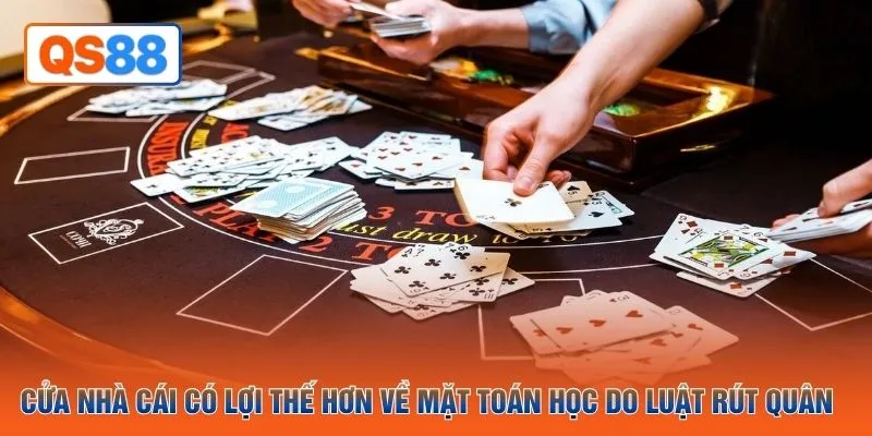 Cửa Nhà cái có lợi thế hơn về mặt toán học do luật rút quân