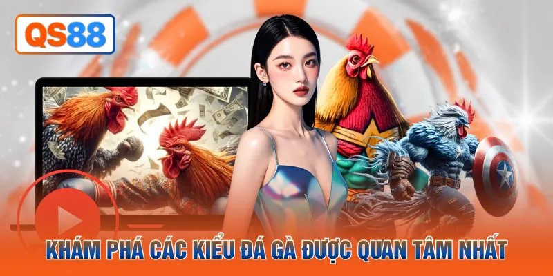 Khám phá các kiểu đá gà được quan tâm nhất