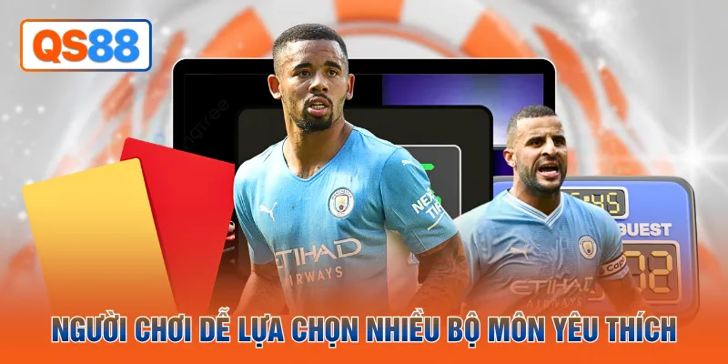 Người chơi dễ lựa chọn nhiều bộ môn yêu thích